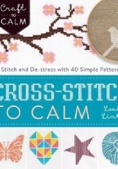 Okładka książki Cross Stitch to calm Leah Lintz
