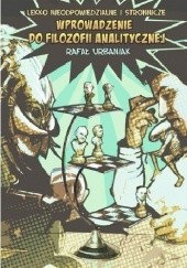 Okładka książki Lekko nieodpowiedzialne i stronnicze wprowadzenie do filozofii analitycznej Rafał Urbaniak