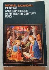 Okładka książki Painting and Experience in Fifteenth Century Italy Michael Baxandall