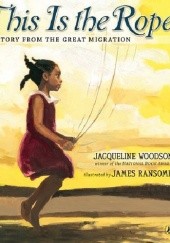 Okładka książki This Is the Rope. A Story from the Great Migration Jacqueline Woodson