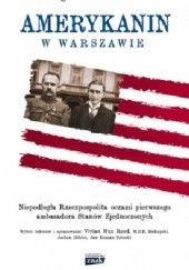 Okładka książki Amerykanin w Warszawie. Niepodległa Rzeczpospolita oczami pierwszego ambasadora Stanów Zjednoczonych Hugh S. Gibson