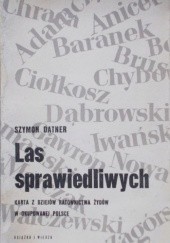 Okładka książki Las sprawiedliwych. Karta z dziejów ratownictwa Żydów w okupowanej Polsce Szymon Datner