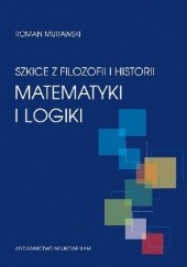 Okładka książki Szkice z filozofii i historii matematyki i logiki Roman Murawski