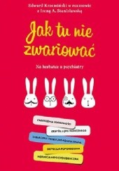 Okładka książki Jak tu nie zwariować. Na herbatce u psychiatry Edward Krzemiński, Irena A. Stanisławska