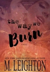 Okładka książki The Way We Burn M. Leighton