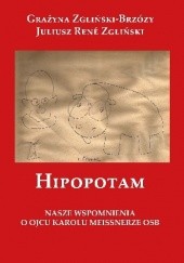 Okładka książki Hipopotam. Nasze wspomnienia o Ojcu karolu Meissnerze OSB Juliusz René Zgliński, Grażyna Zgliński-Brzózy