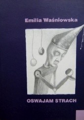Okładka książki Oswajam strach Emilia Waśniowska