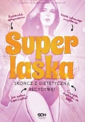 Okładka książki Super Laska. Skończ z dietetyczną recydywą! Anna Gruszczyńska