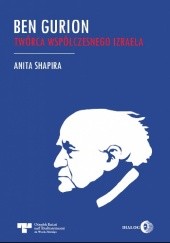 Okładka książki Ben Gurion. Twórca współczesnego Izraela Anita Shapira