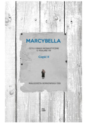 Okładka książki Marcybella, czyli uwagi monastyczne o psalmie 119 (część 2) Małgorzata Borkowska OSB