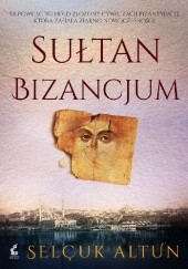 Okładka książki Sułtan Bizancjum Selçuk Altun