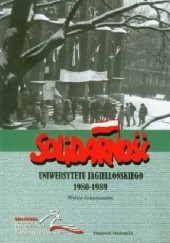 Okładka książki "Solidarność" Uniwersytetu Jagiellońskiego 1980-1989. Wybór dokumentów Tomasz Gąsowski, Adam Roliński