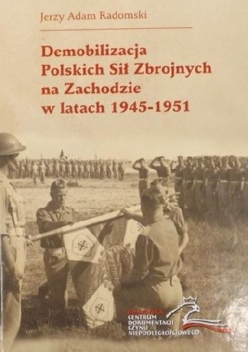 Demobilizacja Polskich Sił Zbrojnych na Zachodzie w latach 1945-1951 chomikuj pdf