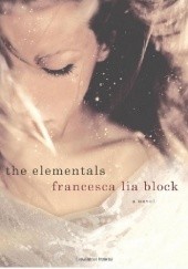 Okładka książki The Elementals Francesca Lia Block