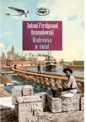 Okładka książki Wędrówka w świat Antoni Ferdynand Ossendowski