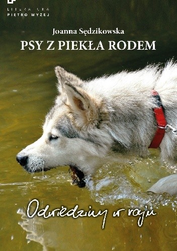 Okładka książki Psy z piekła rodem. Odwiedziny w raju Joanna Sędzikowska