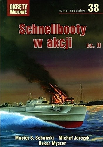 Okręty Wojenne. Numer Specjalny 38. Schnellbooty w akcji cz. II