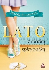 Okładka książki Lato z ciotką spirytystką Danuta Korolewicz