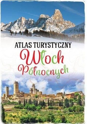 Atlas turystyczny Włoch Północnych