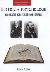 Okładka książki Historia psychologii. Orientacje, szkoły, kierunki rozwoju Helmut E. Luck