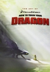 Okładka książki The Art of How to Train Your Dragon Tracey Miller-Zarneke