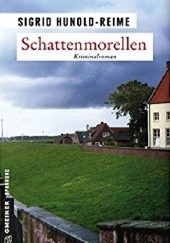 Okładka książki Schattenmorellen. Kriminalroman Sigrid Hunold-Reime
