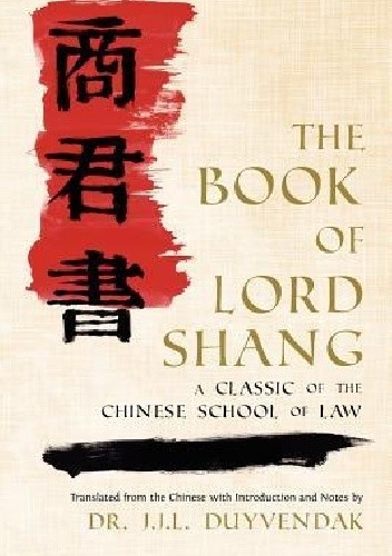 Okładka książki The Book of Lord Shang. a Classic of the Chinese School of Law Shang Yang