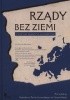Okładka książki Rządy bez ziemi. Struktury władzy na uchodźstwie Radosław Paweł Żurawski vel Grajewski,&nbsp;praca zbiorowa