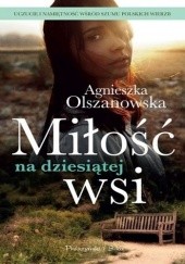 Okładka książki Miłość na dziesiątej wsi Agnieszka Olszanowska
