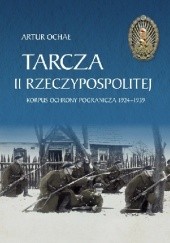 Okładka książki Tarcza II Rzeczypospolitej Artur Ochał