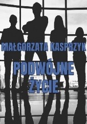 Okładka książki Podwójne życie Małgorzata Kasprzyk