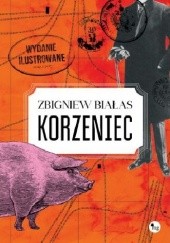 Okładka książki Korzeniec. Wydanie ilustrowane Zbigniew Białas