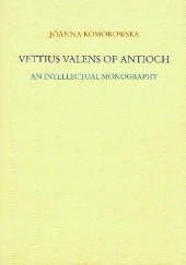 Okładka książki Vettius Valens of Antioch. An Intellectual Monography Joanna Komorowska (filologia klasyczna)
