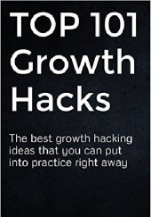 Okładka książki TOP 101 Growth Hacks: The Best Growth Hacking Ideas That You Can Put Into Practice Right Away Aladdin Happy