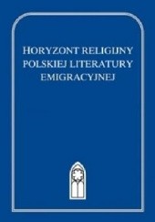 Okładka książki Horyzont religijny polskiej literatury emigracyjnej Paweł Panas