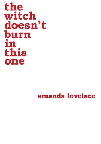 Okładka książki The Witch Doesn't Burn In This One Amanda Lovelace