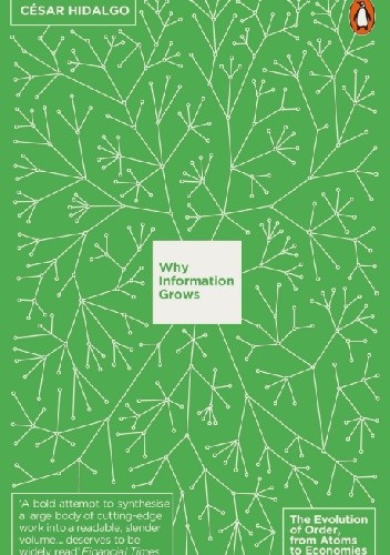Why Information Grows: The Evolution of Order, from Atoms to Economies