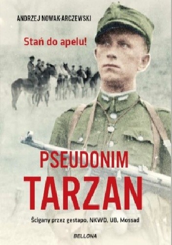 Okładka książki Pseudonim TARZAN. Stań do apelu! Andrzej Nowak-Arczewski