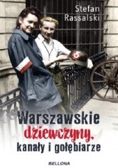 Okładka książki Warszawskie dziewczyny, kanały i gołębiarze Stefan Rassalski