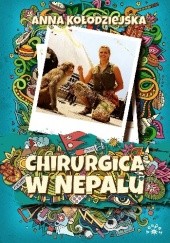Okładka książki Chirurgica w Nepalu Anna Kołodziejska