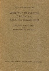 Okładka książki Wybrane przypadki z praktyki sądowo-lekarskiej: zabójstwo, samobójstwo czy nieszczęśliwy wypadek Jan Stanisław Olbrycht