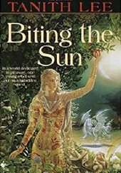 Okładka książki Biting the Sun Tanith Lee