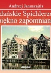Okładka książki Gdańskie spichlerze. Piękno zapomniane. Andrzej Januszajtis