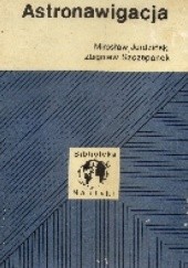 Okładka książki Astronawigacja Mirosław Jurdziński, Zbigniew Szczepanek