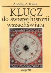Okładka książki Klucz do świętej historii wszechświata Andrzej Kwak