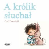 Okładka książki A królik słuchał Cori Doerrfeld