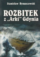 Okładka książki Rozbitek z "Arki" Gdynia. Stanisław Rymaszewski
