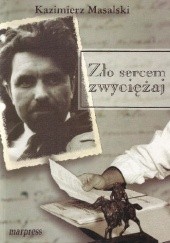 Okładka książki Zło sercem zwyciężaj Kazimierz Masalski