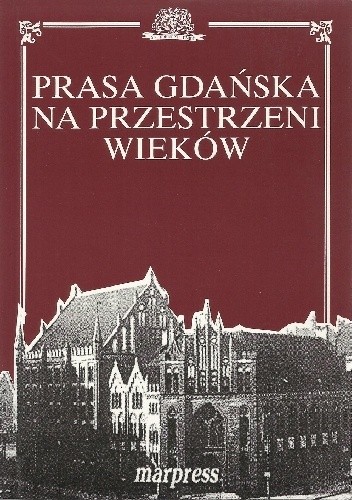 Okładka książki Prasa gdańska na przestrzeni wieków. Marek Andrzejewski