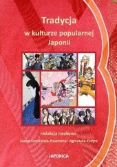 Okładka książki Tradycja w kulturze popularnej Japonii Iwona Kordzińska-Nawrocka, Agnieszka Kozyra